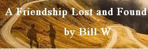 Bill W A Friendship Lost and Found Md.jpg