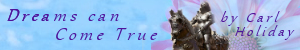 signature banner for dreams can come true by Carl holiday