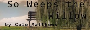 Cole Matthews So Weeps the Willow Md.jpg