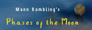 Mann Ramblings Phases of the Moon Md.jpg