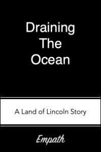 Draining the Ocean, A Land of Lincoln Story, By Empath