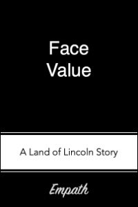Face Value, A Land of Lincoln Story by empath