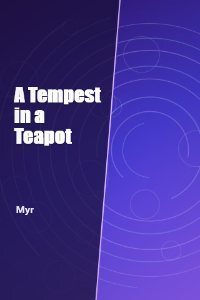 A Temptest in a Teapot by Myr