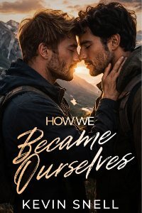 Book cover for How We Became Ourselves by Kevin Snell — two men forehead to forehead at sunset, a mountain valley behind them.