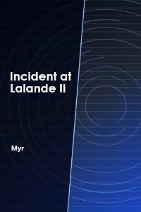 Incident at Lalande II by Myr
