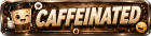 Caffeinated