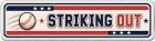 Striking Out